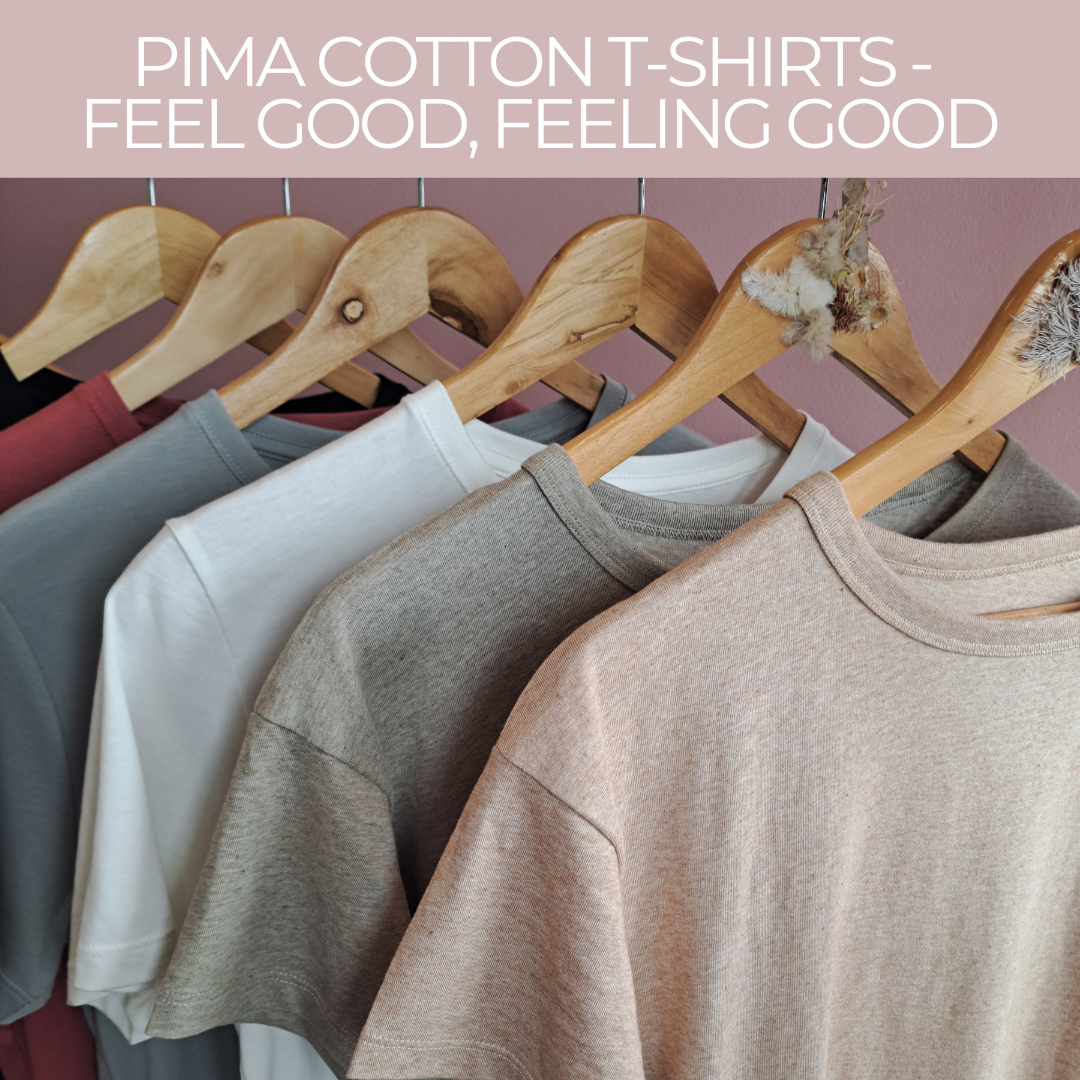 Pima Cotton T-Shirts - Feel good, feeling good.